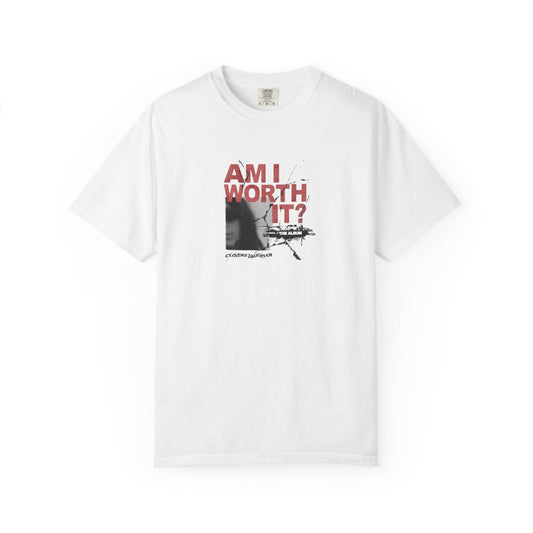 AM I WORTH IT? TEE